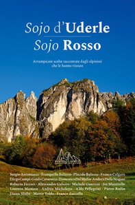 Sojo d'Uderle Sojo Rosso. Arrampicate scelte raccontate dagli alpinisti che le hanno vissute - Librerie.coop