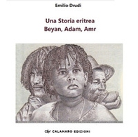 Una storia eritrea. Beyan, Adam, Amr - Librerie.coop Una storia eritrea. Beyan, Adam, Amr - Librerie.coop