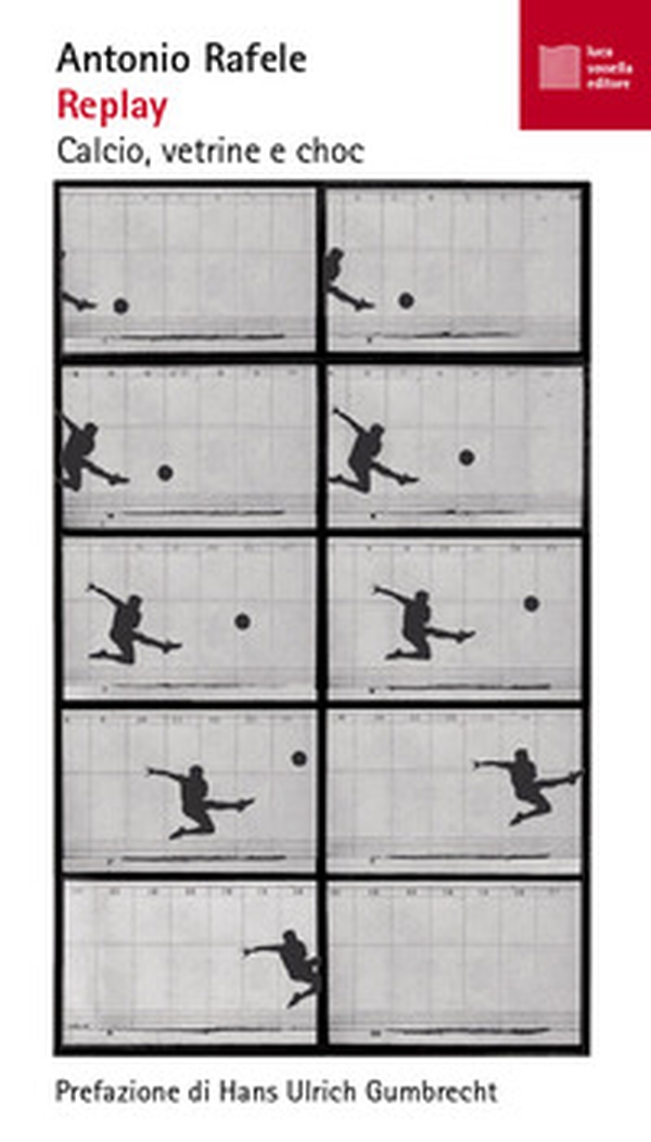 Replay. Calcio, vetrine e choc - Librerie.coop Replay. Calcio, vetrine e choc - Librerie.coop