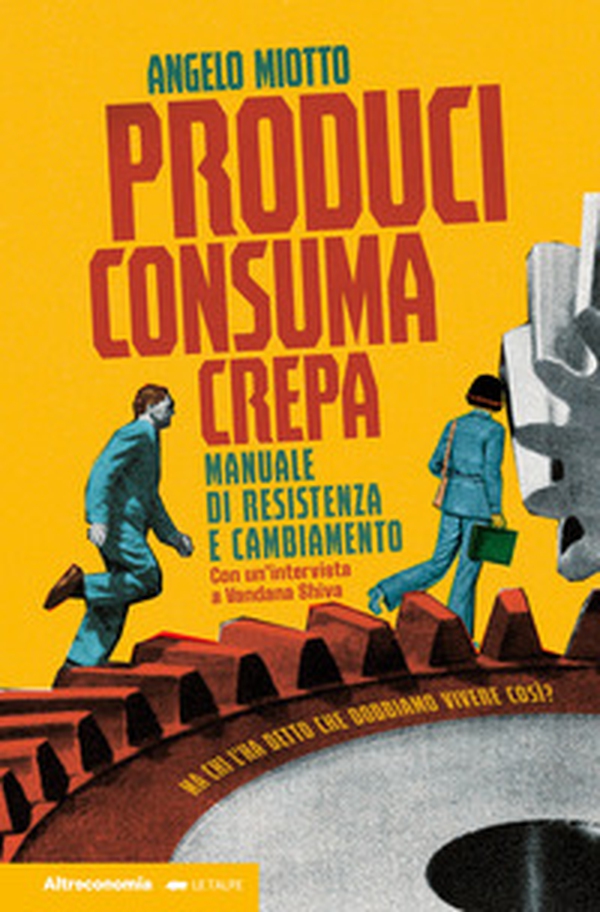 Produci consuma crepa. Manuale di resistenza e cambiamento - Librerie.coop Produci consuma crepa. Manuale di resistenza e cambiamento - Librerie.coop