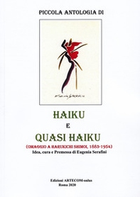 Piccola antologia di haiku e quasi kaiku. Omaggio a Harukichi Shimoi, 1883-1954 - Librerie.coop