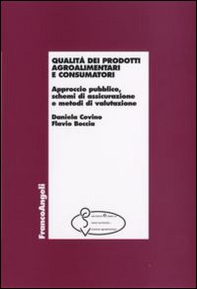 Qualità dei prodotti agroalimentari e consumatori. Approccio pubblico, schemi di assicurazione e metodi di valutazione - Librerie.coop