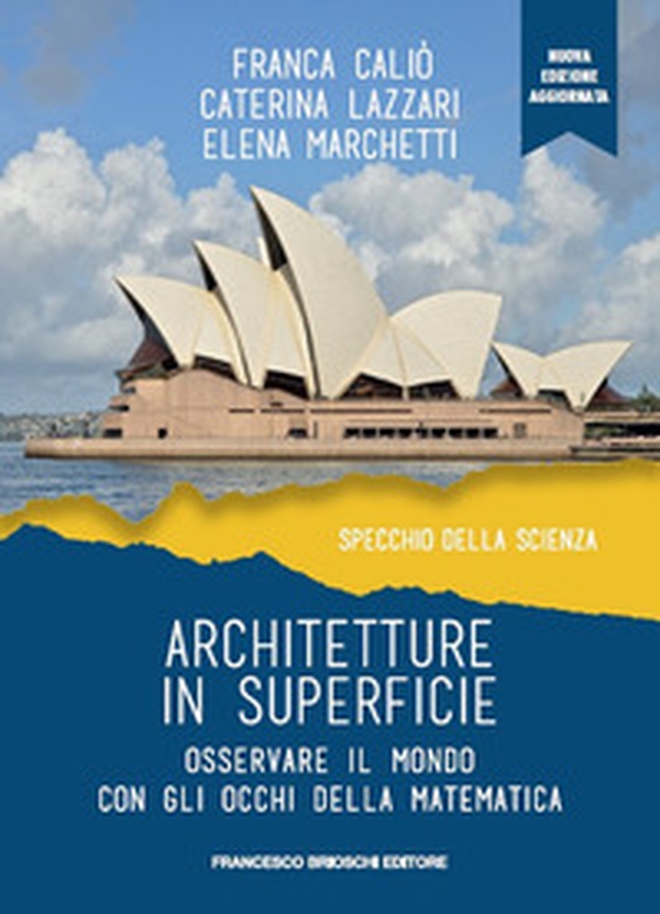 Architetture in superficie. Osservare il mondo con gli occhi della matematica - Librerie.coop Architetture in superficie. Osservare il mondo con gli occhi della matematica - Librerie.coop