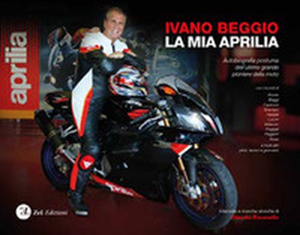 La mia Aprilia. Autobiografia postuma dell'ultimo grande pioniere della moto - Librerie.coop La mia Aprilia. Autobiografia postuma dell'ultimo grande pioniere della moto - Librerie.coop