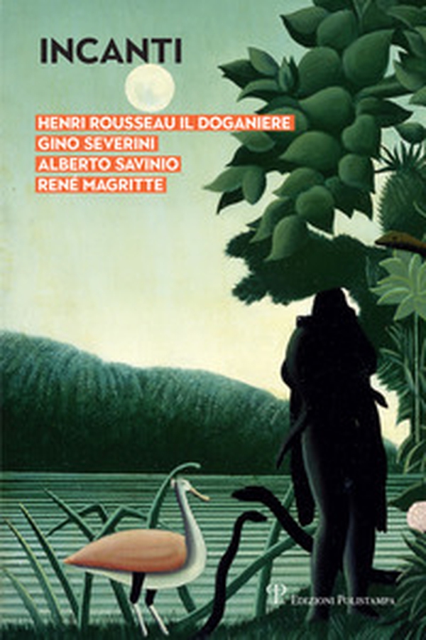 Incanti. Henri Rousseau il Doganiere, Gino Severini, Alberto Savinio, René Magritte. Catalogo della mostra (Arezzo, 5 ottobre-12 gennaio 2019) - Librerie.coop Incanti. Henri Rousseau il Doganiere, Gino Severini, Alberto Savinio, René Magritte. Catalogo della mostra (Arezzo, 5 ottobre-12 gennaio 2019) - Librerie.coop