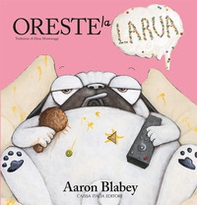 Oreste la larva - Librerie.coop