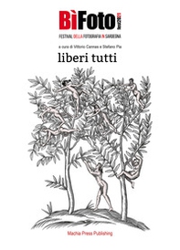 Bifotofest. Festival della fotografia in Sardegna 2021. Liberi tutti. Ediz. italiana e inglese - Librerie.coop