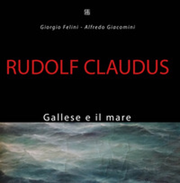 Rudolf Claudus. Gallese e il mare - Librerie.coop Rudolf Claudus. Gallese e il mare - Librerie.coop