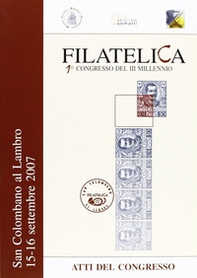 Filatelia. Atti del Congresso (San Colombano al Lambro, 15-16 settembre 2007) - Librerie.coop