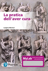 La pratica dell'aver cura. Ediz. MyLab - Librerie.coop