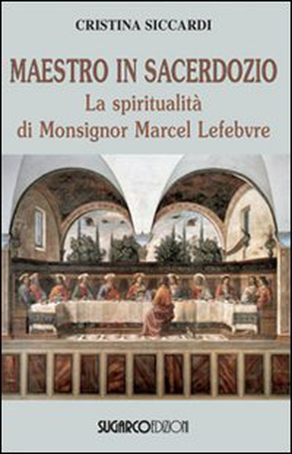 Maestro in sacerdozio. La spiritualità di Mons. Marcel Lefebvre - Librerie.coop Maestro in sacerdozio. La spiritualità di Mons. Marcel Lefebvre - Librerie.coop