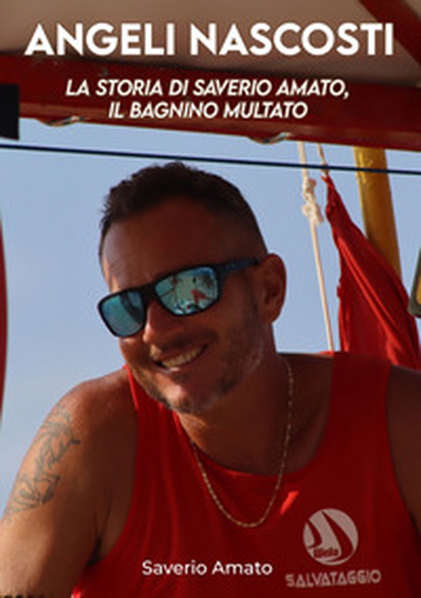 Angeli nascosti. La storia di Saverio Amato, il bagnino multato - Librerie.coop Angeli nascosti. La storia di Saverio Amato, il bagnino multato - Librerie.coop