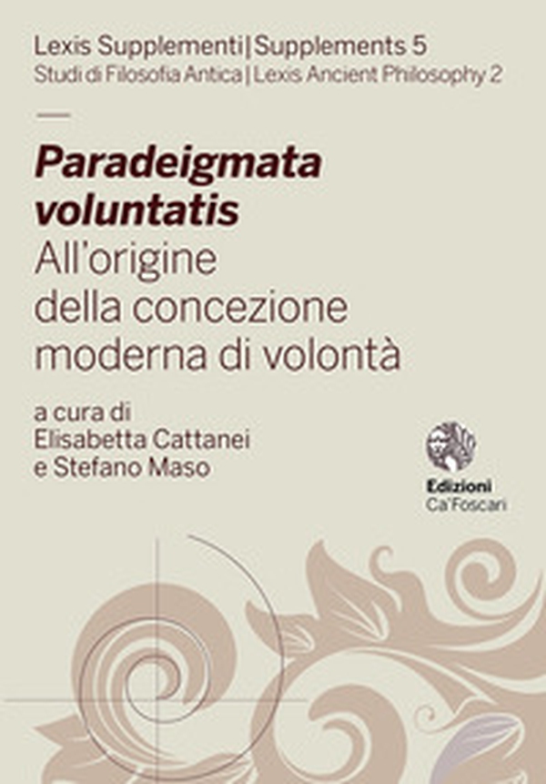 Paradeigmata voluntatis. All'origine della concezione moderna di volontà - Librerie.coop Paradeigmata voluntatis. All'origine della concezione moderna di volontà - Librerie.coop