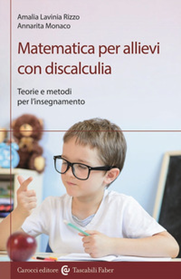 Matematica per allievi con discalculia. Teorie e metodi per l'insegnamento - Librerie.coop Matematica per allievi con discalculia. Teorie e metodi per l'insegnamento - Librerie.coop