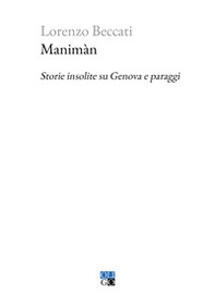 Manimàn. Storie insolite su Genova e paraggi - Librerie.coop