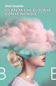 Iolanda che giocava con le nuvole - Librerie.coop