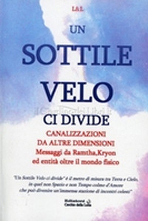 Un sottile velo ci divide. Canalizzazioni da altre dimensioni - Librerie.coop Un sottile velo ci divide. Canalizzazioni da altre dimensioni - Librerie.coop