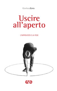 Uscire all'aperto. L'imprevisto e la fede - Librerie.coop Uscire all'aperto. L'imprevisto e la fede - Librerie.coop