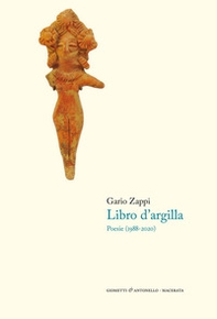 Il libro d'argilla. Poesie (1988-2020) - Librerie.coop Il libro d'argilla. Poesie (1988-2020) - Librerie.coop