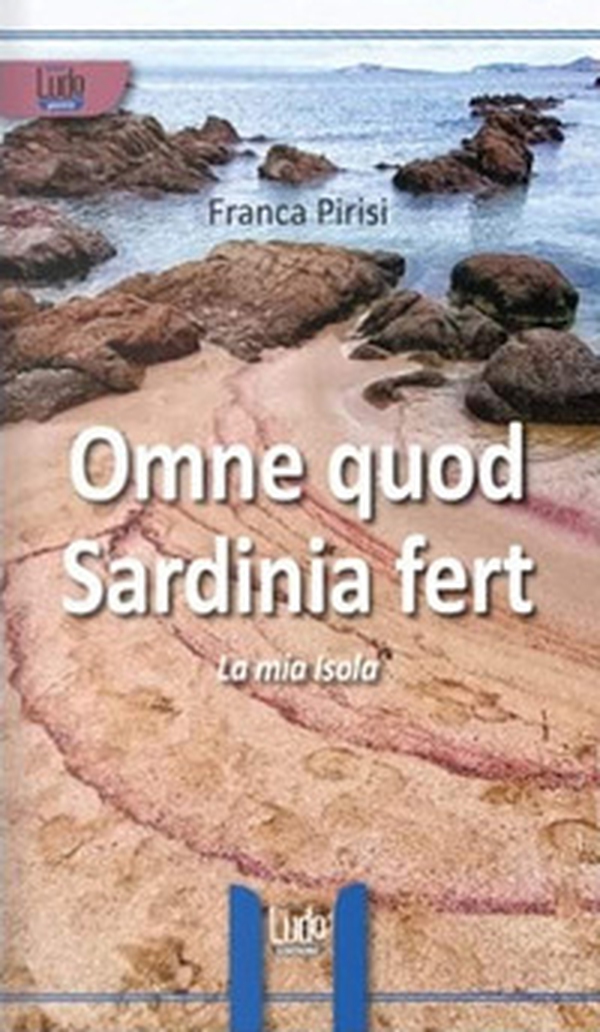 Omne Quod Sardinia Fert. La mia isola - Librerie.coop Omne Quod Sardinia Fert. La mia isola - Librerie.coop