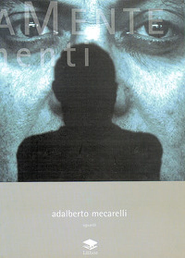 Adalberto Mecarelli. Sguardi - Librerie.coop