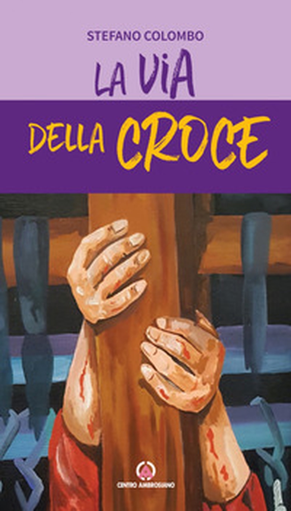 La via della croce - Librerie.coop La via della croce - Librerie.coop
