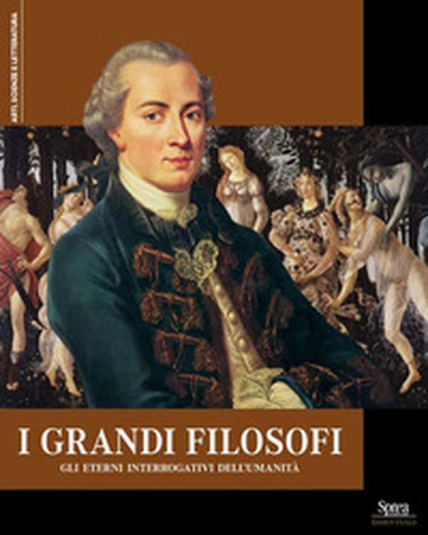 I grandi filosofi. Gli eterni interrogativi dell'umanità - Librerie.coop I grandi filosofi. Gli eterni interrogativi dell'umanità - Librerie.coop