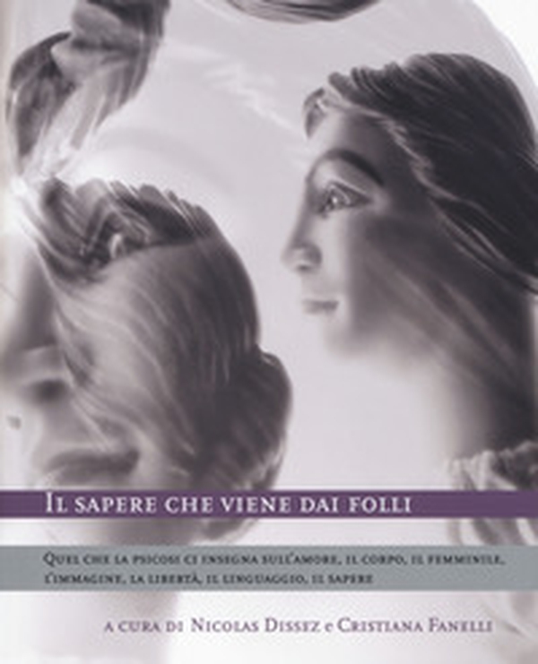 Il sapere che viene dai folli - Librerie.coop Il sapere che viene dai folli - Librerie.coop