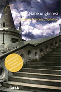 Fiabe ungheresi. Principesse, magia, numeri e tracce di oralità tra sacro e profano - Librerie.coop Fiabe ungheresi. Principesse, magia, numeri e tracce di oralità tra sacro e profano - Librerie.coop