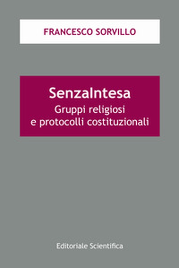 SenzaIntesa. Gruppi religiosi e protocolli costituzionali - Librerie.coop SenzaIntesa. Gruppi religiosi e protocolli costituzionali - Librerie.coop
