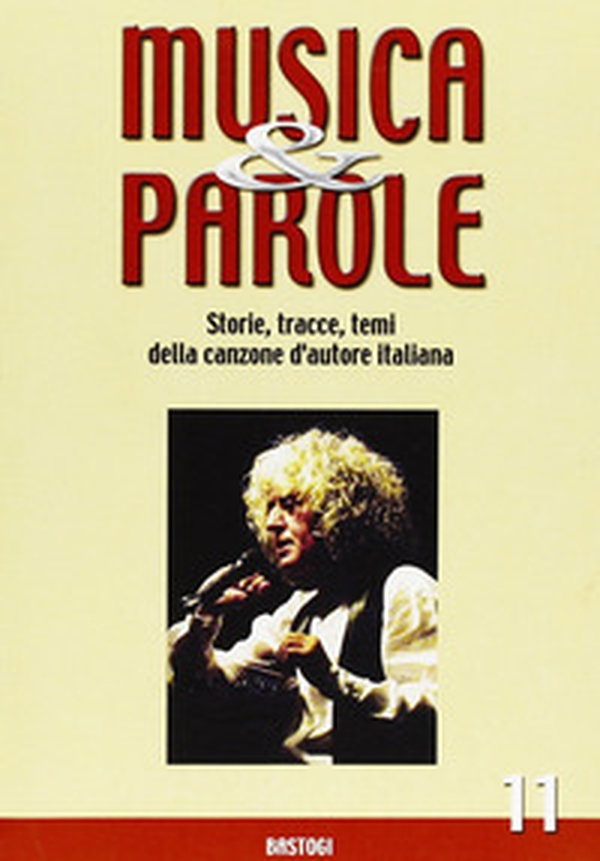 Musica e parole. Storie, tracce, temi della canzone d'autore italiana - Vol. 11 - Librerie.coop Musica e parole. Storie, tracce, temi della canzone d'autore italiana - Vol. 11 - Librerie.coop