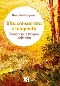 Vita consacrata e longevità. Scenari sulle stagioni della vita - Librerie.coop