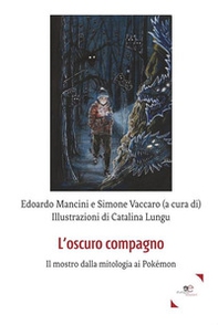 L'oscuro compagno. Il mostro dalla mitologia ai Pokémon - Librerie.coop
