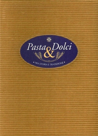 Pasta & dolci tra storia e tradizione - Librerie.coop Pasta & dolci tra storia e tradizione - Librerie.coop