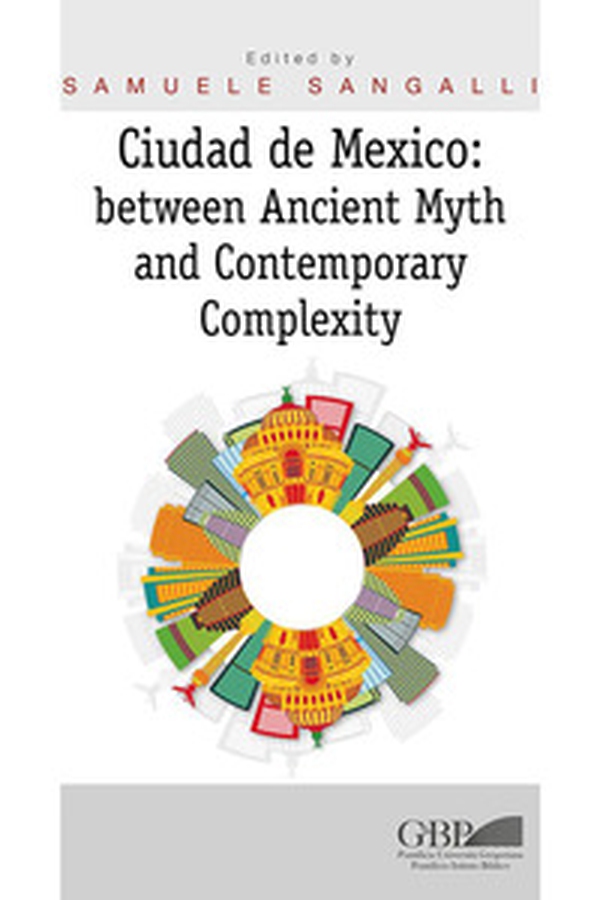 Ciudad de Mexico. Between ancient myth and contemporary complexity - Librerie.coop Ciudad de Mexico. Between ancient myth and contemporary complexity - Librerie.coop