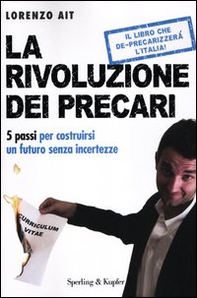 La rivoluzione dei precari. 5 passi per costruirsi un futuro senza incertezze - Librerie.coop La rivoluzione dei precari. 5 passi per costruirsi un futuro senza incertezze - Librerie.coop