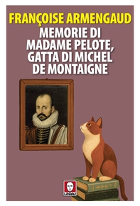 Memorie di Madame Pelote, gatta di Michel de Montaigne - Librerie.coop