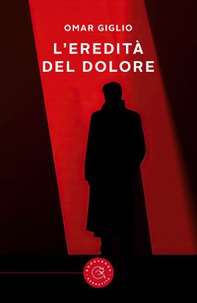 L'eredità del dolore - Librerie.coop