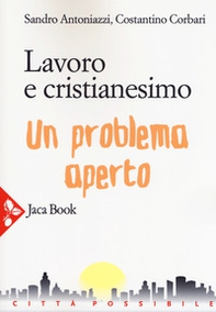 Lavoro e cristianesimo. Un problema aperto - Librerie.coop
