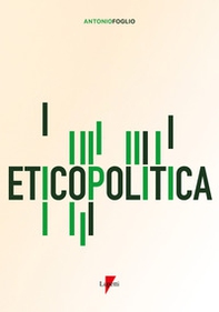 Eticopolitica. La gestione etica della politica - Librerie.coop