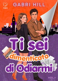 Ti sei dimenticato di odiarmi - Vol. 1 - Librerie.coop