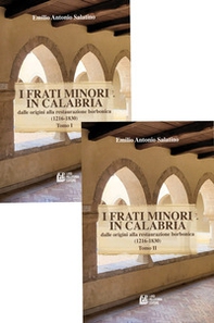 I frati minori in Calabria. Dalle origini alla restaurazione borbonica (1216-1830) - Vol. 1-2 - Librerie.coop I frati minori in Calabria. Dalle origini alla restaurazione borbonica (1216-1830) - Vol. 1-2 - Librerie.coop