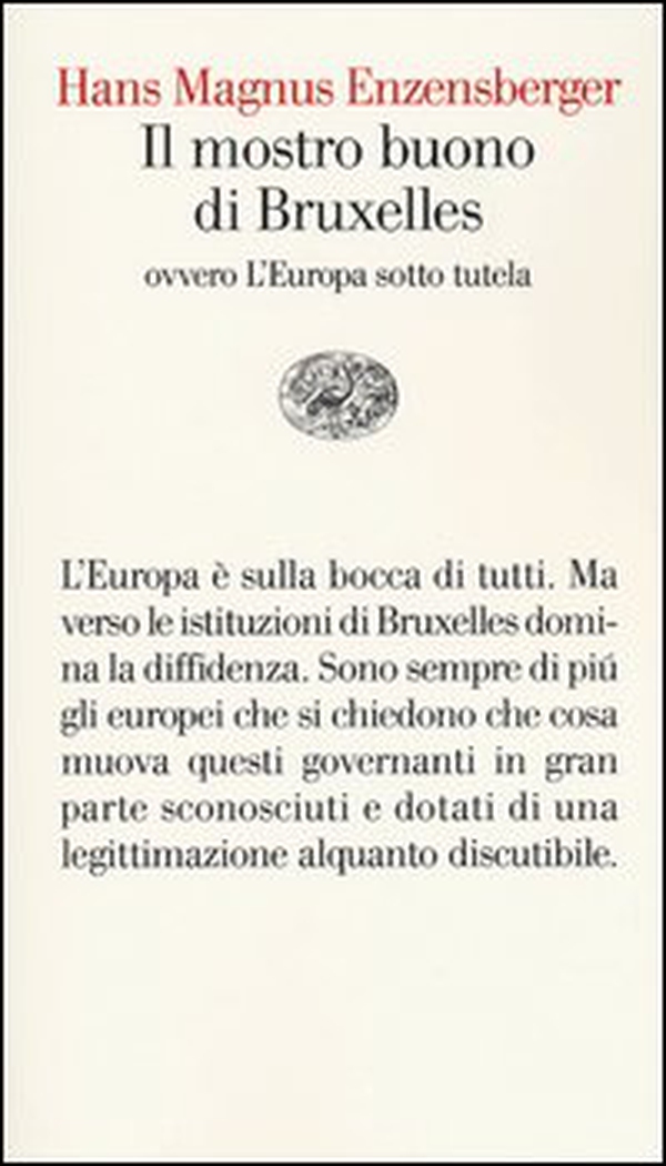 Il mostro buono di Bruxelles. Ovvero l'Europa sotto tutela - Librerie.coop Il mostro buono di Bruxelles. Ovvero l'Europa sotto tutela - Librerie.coop