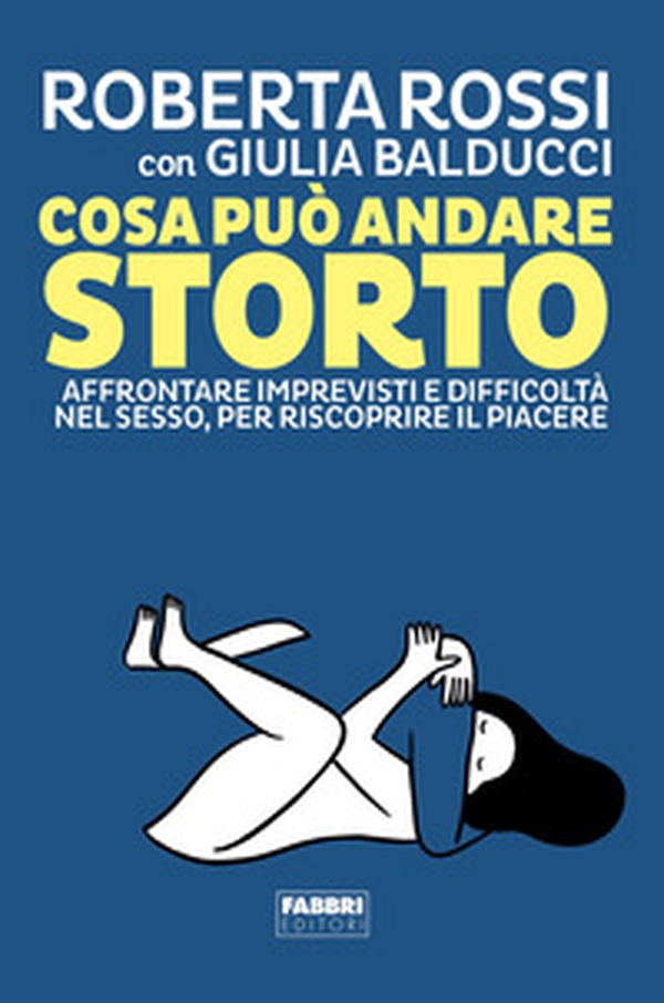 Cosa può andare storto. Affrontare imprevisti e difficoltà nel sesso, per riscoprire il piacere - Librerie.coop Cosa può andare storto. Affrontare imprevisti e difficoltà nel sesso, per riscoprire il piacere - Librerie.coop