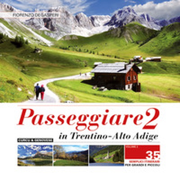 Passeggiare in Trentino Alto Adige. 35 semplici itinerari per grandi e picoli - Librerie.coop Passeggiare in Trentino Alto Adige. 35 semplici itinerari per grandi e picoli - Librerie.coop