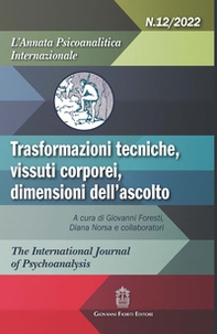 L'annata psicoanalitica internazionale. Trasformazioni tecniche, vissuti corporei, dimensioni dell'ascolto - Vol. 12 - Librerie.coop
