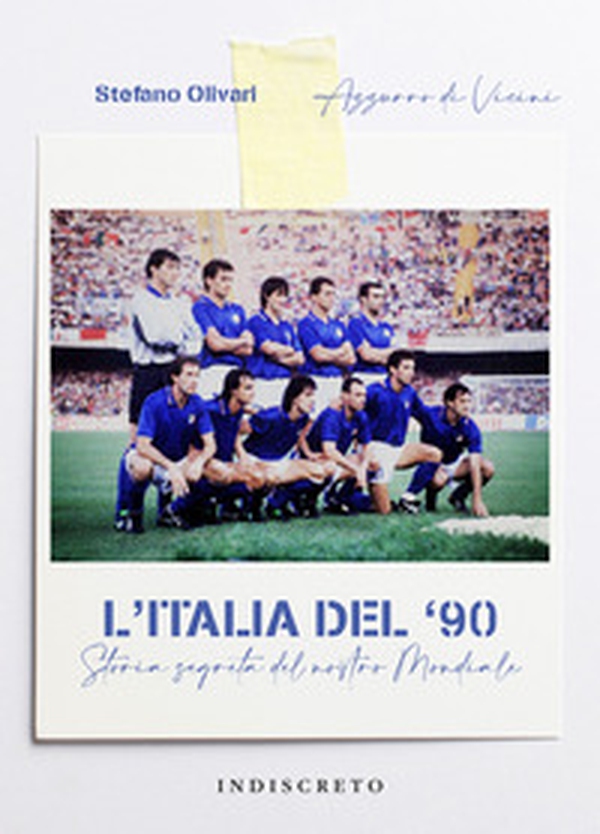 L'Italia del '90. Storia segreta del nostro Mondiale - Librerie.coop L'Italia del '90. Storia segreta del nostro Mondiale - Librerie.coop