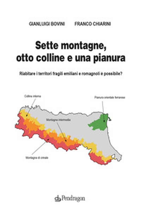 Sette montagne, otto colline e una pianura. Riabitare i territori fragili emiliani e romagnoli è possibile? - Librerie.coop Sette montagne, otto colline e una pianura. Riabitare i territori fragili emiliani e romagnoli è possibile? - Librerie.coop