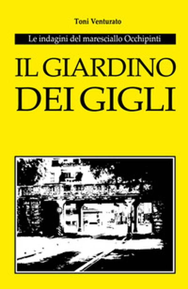 Il giardino dei gigli. Le indagini del maresciallo Occhipinti - Librerie.coop Il giardino dei gigli. Le indagini del maresciallo Occhipinti - Librerie.coop