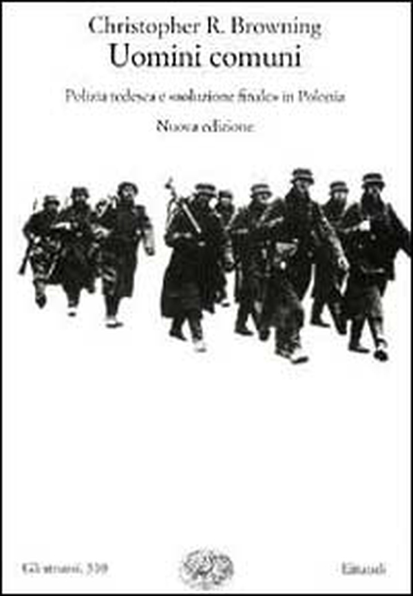 Uomini comuni. Polizia tedesca e «soluzione finale» in Polonia - Librerie.coop Uomini comuni. Polizia tedesca e «soluzione finale» in Polonia - Librerie.coop